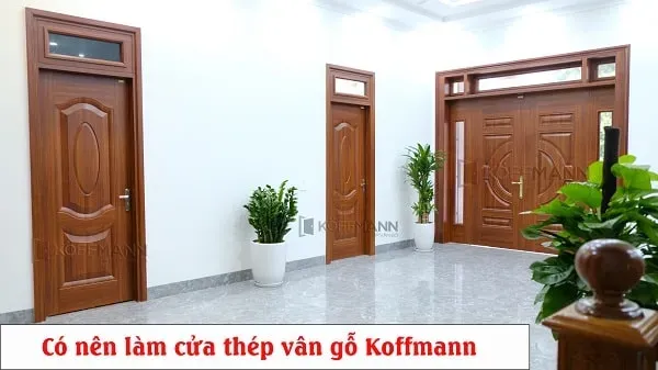 Đánh Giá Cửa Thép Vân Gỗ Koffmann ⚡️ +10 Ưu Điểm Của Cửa Koffmann