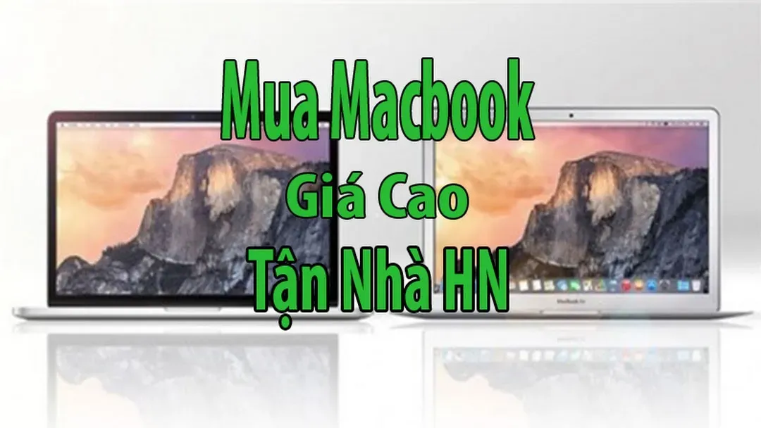 Top +10 Địa Chỉ Cung Cấp Macbook Cũ Tại Hà Nội Giá Tốt Nhất